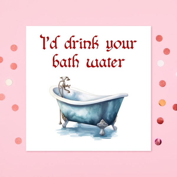 Saltburn ‘I’d Drink Your Bath Water’ Inspired Funny Rude Birthday Greetings Card