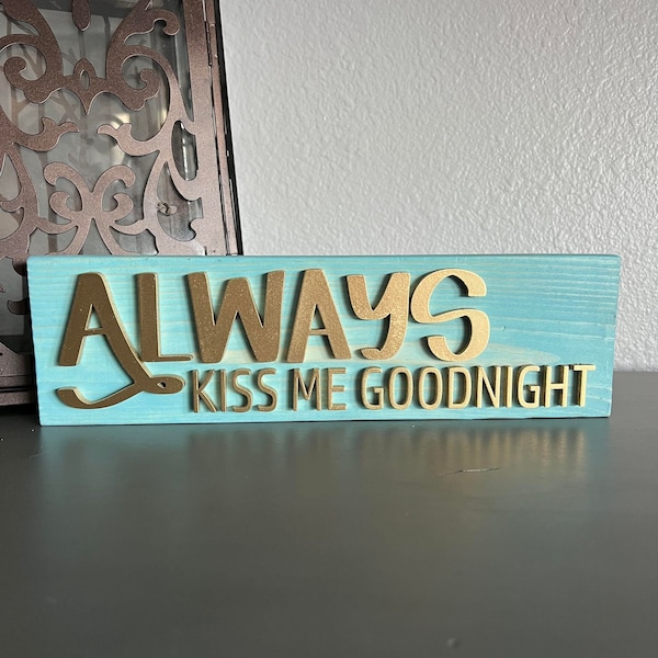 Always Kiss Me Goodnight Sign, Bedroom Decor, Small Home Decor Sign, Inspirational Sign, Gift for Wedding