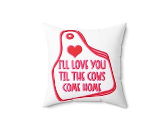 Pink & White "I'll love you til the cows come home "Faux Suede Square Decorative Pillow