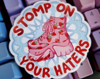 Stomp on your Haters STICKERS // cute shoe subversive kawaii vinyl sticker laptop water bottle durable weatherproof laminate sticker