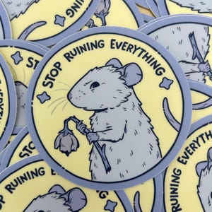 Stop Ruining Everything Rat Sticker