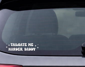 Tailgate Me Harder, Daddy Car Decal, Sassy Rear Window Vinyl Sticker