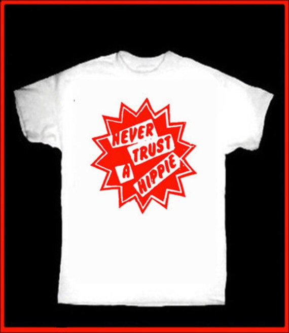 Never Trust A Hippie T-Shirt Never Trust A Hippie T-Shirt