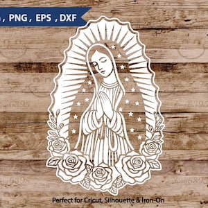 May include: A white digital cut file design featuring the Virgin of Guadalupe with hands clasped in prayer, surrounded by a radiant sunburst, stars, and roses at the base. The image includes the text SVG, PNG, EPS, DXF at the top left corner.