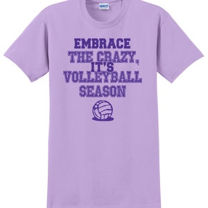 Embrace The Crazy, It's Volleyball Season T-Shirt *Add Custom Name*