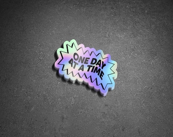 One Day At A Time Holographic Sticker
