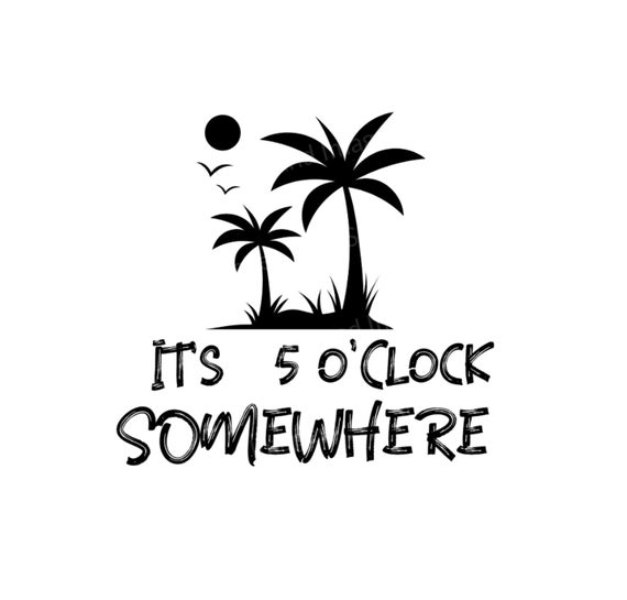 It's 5 O'clock Somewhere Instant Download Digital Etsy