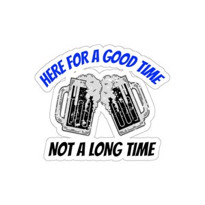 Hier voor een goede tijd niet een lange tijd - Originele S &I Die-Cut Stickers