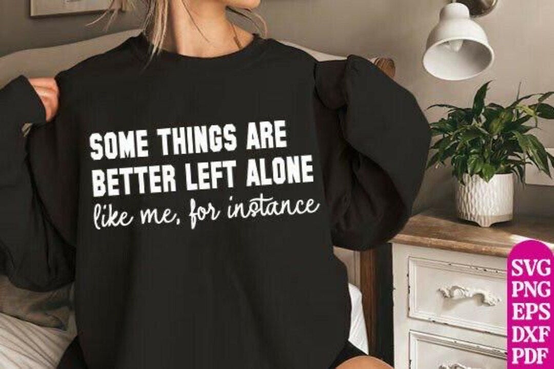 Some Things Are Better Left Alone SVG Graphic Etsy