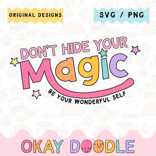 Don't Hide Your Magic, Be Your Wonderful Self | Affirmation SVG | Commercial Use