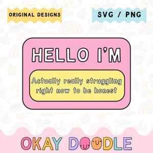 Olá eu sou; Na verdade, realmente lutando agora | Saúde Mental PNG SVG | Uso comercial