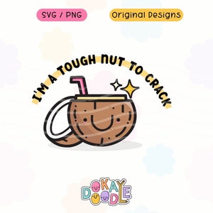 May include: A brown coconut with a pink straw and a yellow star on top. The coconut has a smiling face and is surrounded by a yellow circle with the text "I'm a tough nut to crack".