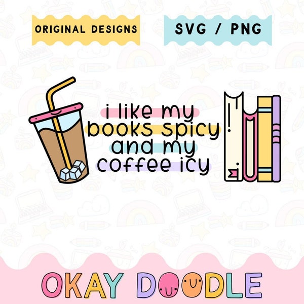 I Like My Books Spicy and My Coffee Icy | Books and Coffee SVG PNG | Commercial Use