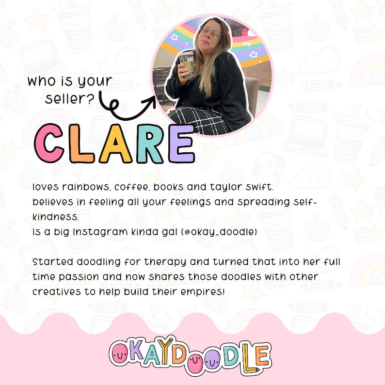 以下が含まれることがあります： 「あなたの販売者は誰ですか？」と「CLARE」という大きなカラフルな文字で書かれた女性のカラフルなイラスト。下のテキストには、「虹、コーヒー、本、テイラー・スウィフトが大好きです。自分の気持ちをすべて感じ、思いやりを広めることを信じています。インスタグラムの女の子です（@okay_doodle）セラピーのために落書きを始め、それが彼女のフルタイムの情熱となり、今では他のクリエイターと落書きを共有して、彼らの帝国を築くのを助けています！」と書いてあり、一番下のテキストには「OKAYDOODLE」と書いてあります。