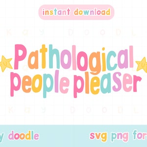 K&ouml;nnte beinhalten: Ein farbenfroher digitaler Download eines Satzes, der "Pathological People Pleaser" lautet, mit Sternen auf beiden Seiten. Der Text ist in einem Regenbogen-Farbschema mit Rosa, Orange, Gelb, Gr&uuml;n, Blau und Lila gehalten. Der Text ist in einem verspielten, handgezeichneten Stil gehalten. Der Satz eignet sich f&uuml;r die Verwendung als Grafik f&uuml;r ein T-Shirt, eine Tasse oder andere Waren.