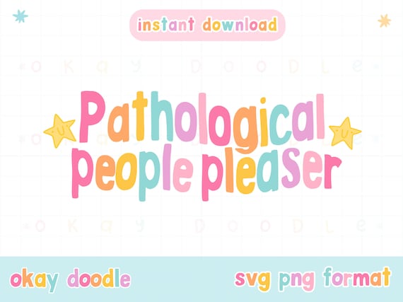Pathological People Pleaser SVG PNG | Mental Health digital download, commercial use.