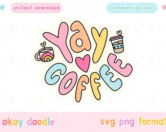 YAY Kaffee SVG PNG | süße Zitate und Sprüche | Kommerzielle Nutzung