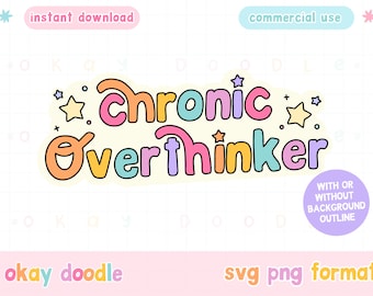 May include: A colorful graphic design with the text "Chronic Overthinker" in a rainbow of colors with stars. The design is on a white background with a light pink border.