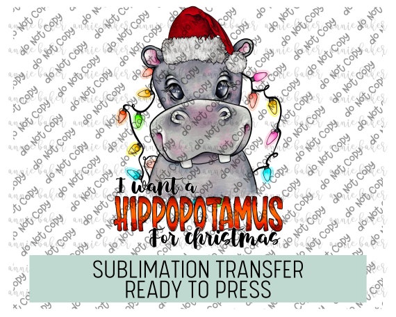 I want a Hippopotamus Ready To Press Sublimation and DTF Transfer
