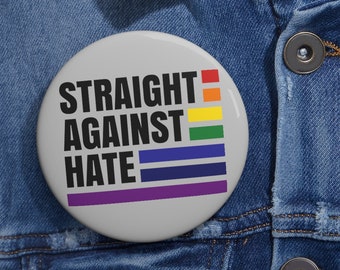 Straight against hate, Ally, LGBTQ+ Ally pin Gay Pride LGBTQ pin, Pride pin, Trans pin, Pride pin, LGBT pin, Gay Pin