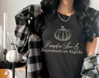 Pumpkin Spice Reproductive Right Feminist Shirt Womens Rights Shirt Protest Shirt Feminism Shirt No Uterus No Opinion Roe v Wade Fall Shirt