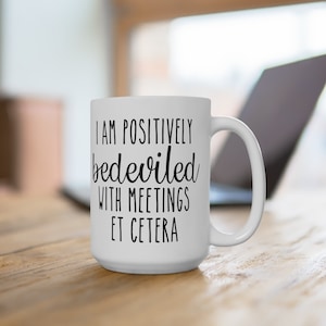 Im positively bedeviled with meetings et cetera  Mug, Ew David, Alexis, Apothecary, tv quote mug