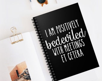 I Am Positively Bedeviled With Meetings Et Cetera notebook, Ew David, Moira, Apothecary, TV quote notebook