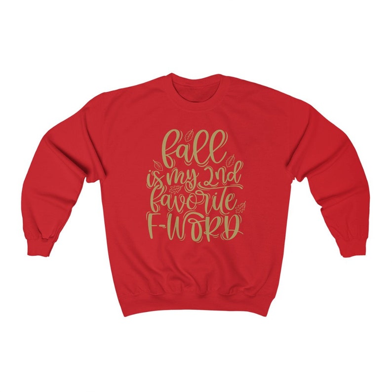 May include: Red sweatshirt with a gold graphic that says "Fall is my 2nd favorite F-word".