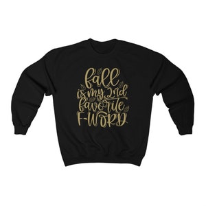 May include: Black sweatshirt with a gold graphic that says "Fall is my 2nd favorite F-word" with leaf accents.