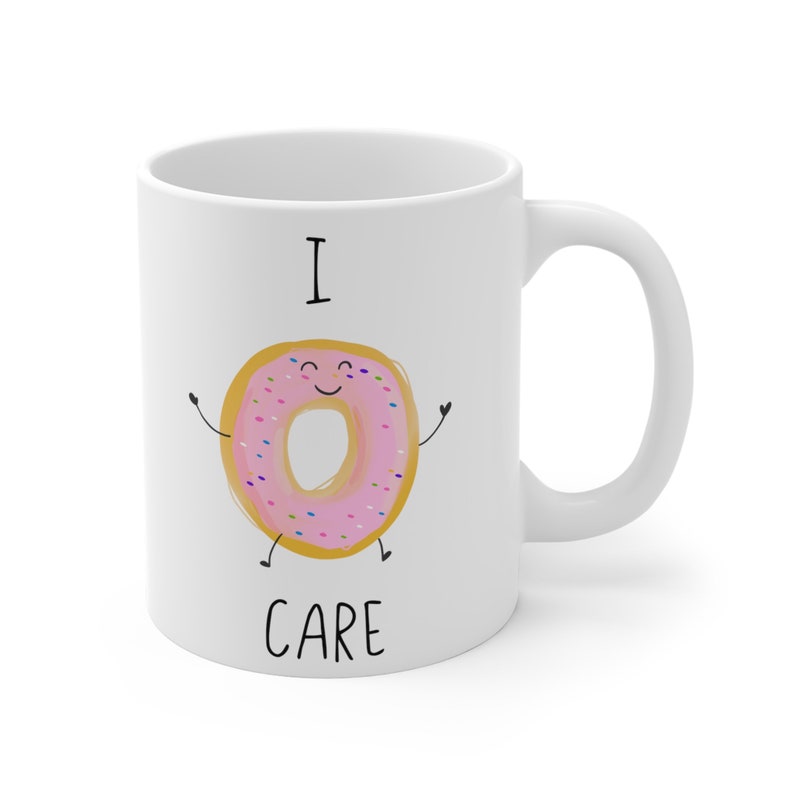 I dont donut care Mug, Doughnut mugs, coffee mugs, gag gift, I dont care Mug, office humor, Funny coffee mug, Grumpy Gifts image 6