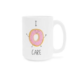 I dont donut care Mug, Doughnut mugs, coffee mugs, gag gift, I dont care Mug, office humor, Funny coffee mug, Grumpy Gifts image 3