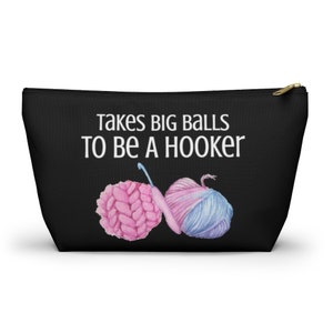 Takes Big Balls to be a hooker bag, small crochet hook bag, printed zipper bag, printed crochet bag, funny tote, project bag, crochet gift