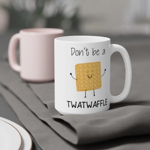 Dont be a Twatwaffle Mug, waffle mugs, coffee mugs, gag gift, office humor, Grumpy Gifts, adult humor