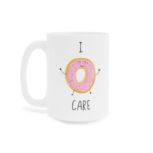 I dont donut care Mug, Doughnut mugs, coffee mugs, gag gift, I dont care Mug, office humor, Funny coffee mug, Grumpy Gifts image 2