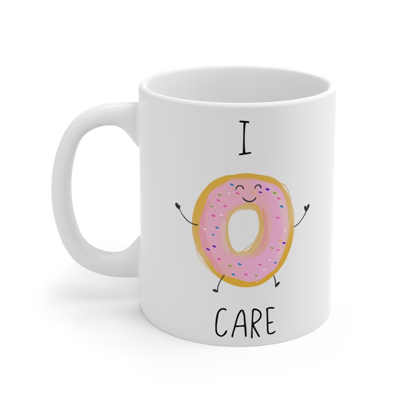 I dont donut care Mug, Doughnut mugs, coffee mugs, gag gift, I dont care Mug, office humor, Funny coffee mug, Grumpy Gifts image 5