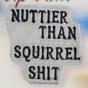 Funny "Nuttier Than Squirrel Sh*t" Patch - Sarcastic Western Humor - Embroidered Iron On - Trucker Hat Badge - Redneck Gag Gift Cowgirl