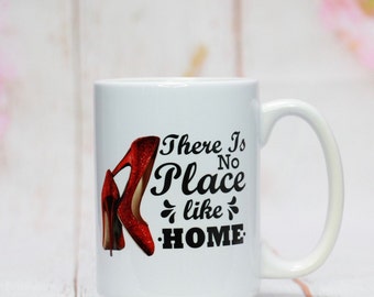 There’s No Place Like Home -Mug