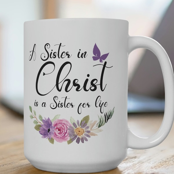 Sisters in Christ Christian Coffee Mug, Inspirational Message, Fun Saying for Christian Gift, Perfect for Girlfriend, Mom, Grandma, Aunt