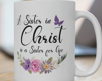 Sisters in Christ Christian Coffee Mug, Inspirational Message, Fun Saying for Christian Gift, Perfect for Girlfriend, Mom, Grandma, Aunt