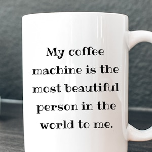 Funny Mug, Funny Coffee Mug, My Coffee Machine Joke Mug, Funny Gag Gift for Coworkers