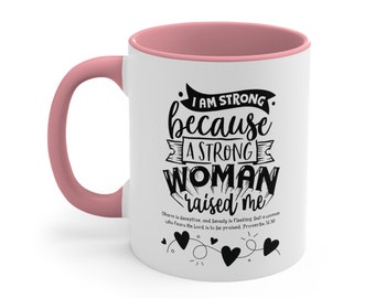 A Strong Woman Raised Me, Empowered Grace Coffee Mug, 11 oz Ceramic Mug, Christian Merch, Gift For Mom, I Am Woman Christian Collection