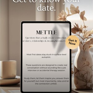 May include: A digital tablet displays the word "METTLE" and text: "Questions that actually create connection." The image also includes the text "Get to know your date." and "Get It Now." A vase with dried flowers and a coffee cup are also visible.