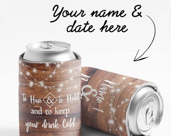 To Have And To Hold And To Keep Your Drink Cold, Rustic Wood Wedding Can Coolers + Custom Names & Date