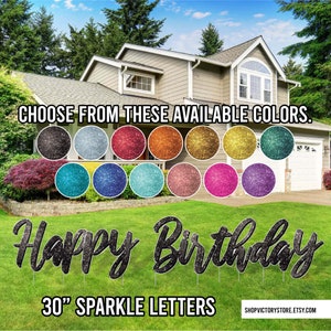 May include: Happy Birthday yard sign with 30" sparkle letters in black. Choose from a variety of glitter colors for the letters.
