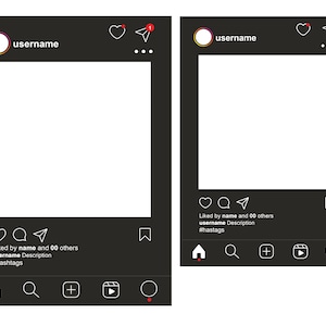May include: Two black Instagram post templates with white outlines. The top of each template has a profile picture placeholder, username, heart, paper airplane, and three dots. The bottom of each template has a heart, comment bubble, paper airplane, bookmark, home, magnifying glass, plus sign, play button, and circle. The text "Liked by name and 00 others" and "username Description" is below the heart, comment bubble, and paper airplane. The text "#hashtags" is below the username description.