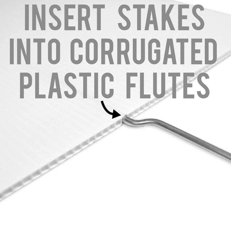 May include: Close-up of a white corrugated plastic sheet with a metal stake inserted into the flutes. The text "INSERT STAKES INTO CORRUGATED PLASTIC FLUTES" is visible above the stake.