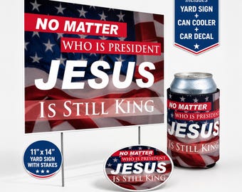 Jesus Is Still King Yard Sign Set, Patriotic Faith Can Cooler, Car Decal