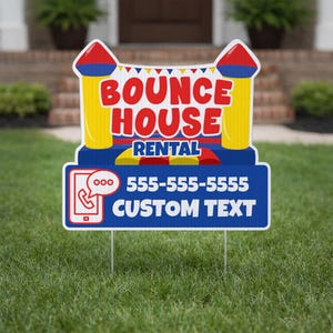 May include: A colorful yard sign for a bounce house rental. The sign features a cartoon bounce house design with the words "BOUNCE HOUSE RENTAL" in red and white. Includes a phone icon and space for custom text.