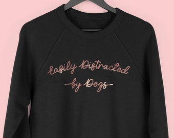 Easily Distracted by Dogs Sweatshirt, Dog Walking Jumper, Funny Dog Sweater, Christmas Gift for Dog Owner, Dog Lover Sweatshirt, Dog Mom