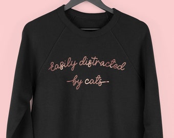 Easily Distracted by Cats Sweatshirt, Cat Lover Sweater, Cat Mom Jumper, Funny Cat Sweatshirt, Christmas Gift For Cat Lover